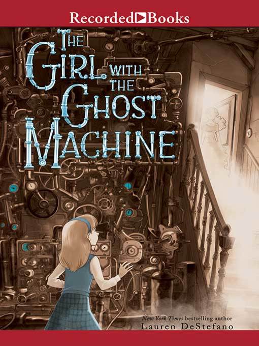 Title details for The Girl with the Ghost Machine by Lauren DeStefano - Available